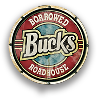 Borrowed Bucks Roadhouse | Come on Down to Bucks!